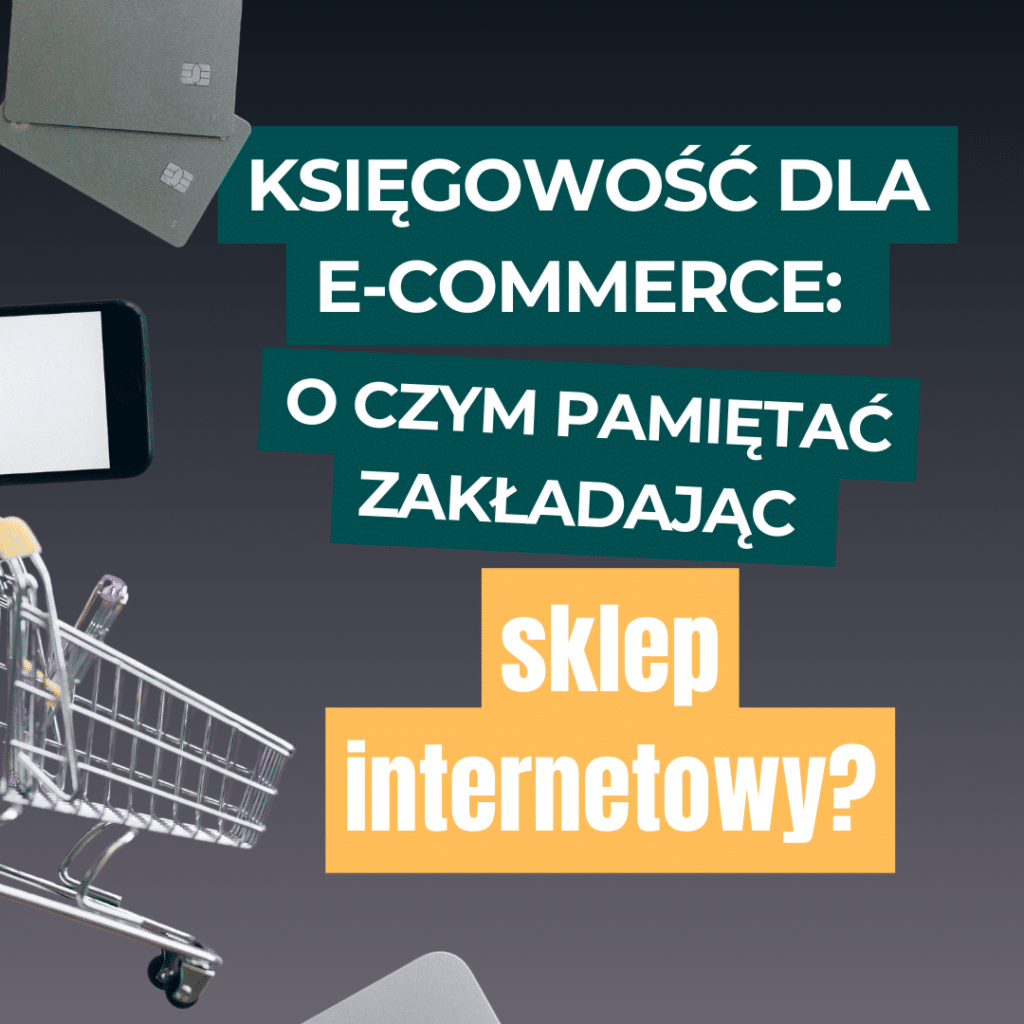 Księgowość w e-commerce: Obowiązki w założeniu sklepu internetowego.
