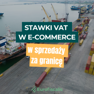 stawki vat w e-commerce w sprzedaży za granicę e-commerce sprzedaż transgraniczna podatki vat kody celne procedura oss Eurofiscalis sprzedaż internetowa sprzedaż za granicę