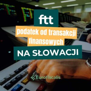 Podatek od transakcji finansowych na Słowacji FTT financial transaction tax Daň z finančných transakcií